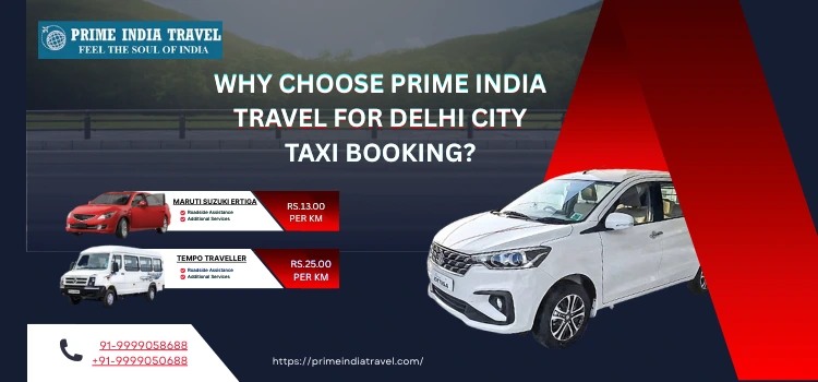 Why Choose Prime India Travel For Delhi City Taxi Booking